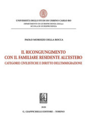 Il ricongiungimento con il familiare residente all estero. Categorie civilistiche e diritto dell immigrazione