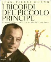 I ricordi del Piccolo Principe. Antoine de Saint-Exupéry. Il diario di una vita