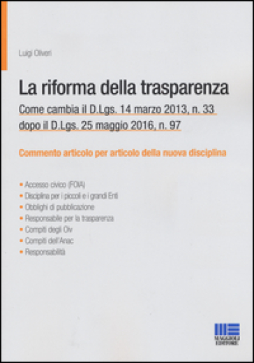 La riforma della trasparenza. Come cambia il D.Lgs 14 marzo 2013, n. 33 dopo il D.Lgs. 25 maggio 2016, n. 97 - Luigi Oliveri