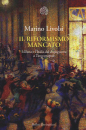 Il riformismo mancato. Milano e l Italia dal dopoguerra a Tangentopoli