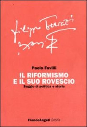 Il riformismo e il suo rovescio. Saggio di politica e storia - Paolo Favilli