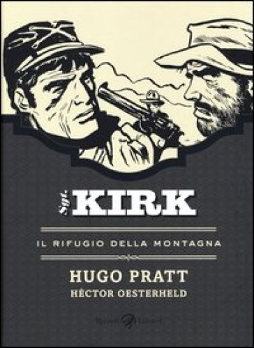 Il rifugio della montagna. Sgt. Kirk. 4. - Hugo Pratt - Héctor German Oesterheld