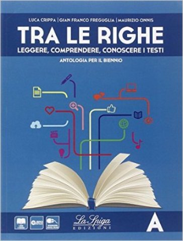 Tra le righe. Con Grammatica. Per le Scuole superiori. Con e-book. Con espansione online. 1. - Luca Crippa - Gianfranco Freguglia - Maurizio Onnis