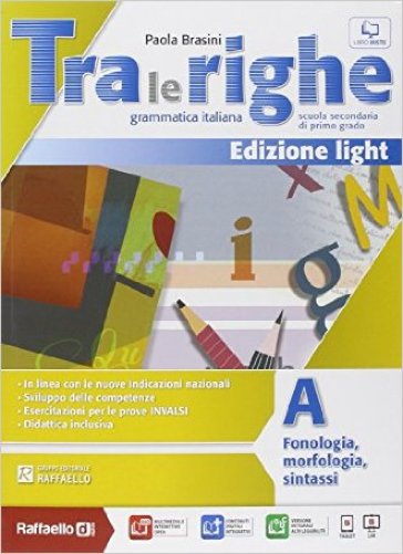 Tra le righe light. Vol. A-Eserciziario. Con e-book. Con espansione online. Per la Scuola media - Paola Brasini