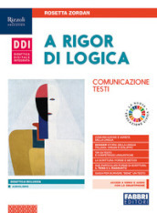 A rigor di logica. Comunicazione, testi. Per la Scuola media. Con e-book. Con espansione online