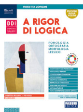 A rigor di logica. Fonologia, ortografia, morfologia, sintassi, lessico, comunicazione. Per la Scuola media. Con e-book. Con espansione online