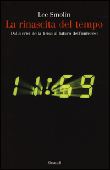 La rinascita del tempo. Dalla crisi della fisica al futuro dell'universo - Lee Smolin