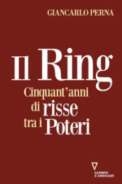 Il ring. Cinquant anni di risse tra i poteri