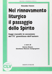 Nel rinnovamento liturgico il passaggio dello Spirito. Saggi raccolti in occasione del 75º genetliaco dell autore