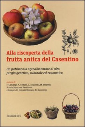 Alla riscoperta della frutta antica del Casentino. Un patrimonio agroalimentare di alto pregio genetico, culturale ed economico