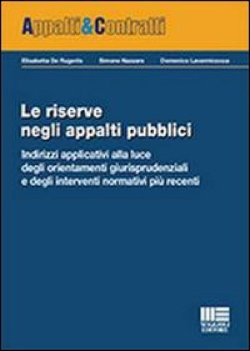 Le riserve negli appalti pubblici - Elisabetta De Rugeriis - Domenico Lavermicocca - Simone Nazzaro