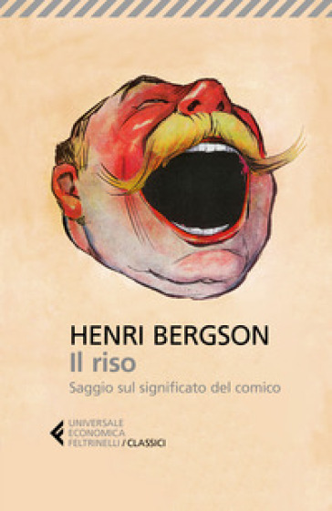 Il riso. Saggio sul significato del comico - Henri Bergson