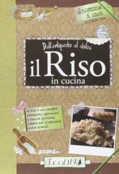 Il riso in cucina. Dall antipasto al dolce