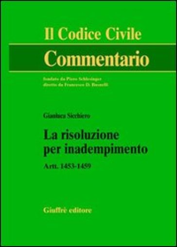 La risoluzione per inadempimento. Artt. 1453-1459 - Gianluca Sicchiero