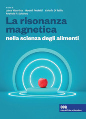 La risonanza magnetica nella scienza degli alimenti. Con e-book