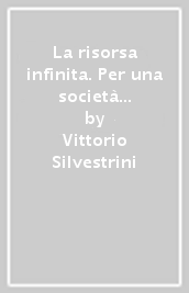 La risorsa infinita. Per una società democratica della conoscenza