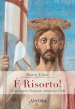 E risorto! Un itinerario pasquale attraverso l arte. Ediz. illustrata