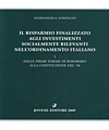 Il risparmio finalizzato agli investimenti socialmente rilevanti nell'ordinamento italiano. 1.Dalle prime forme di risparmio alla Costituzione del '48 - Mariangela Atripaldi