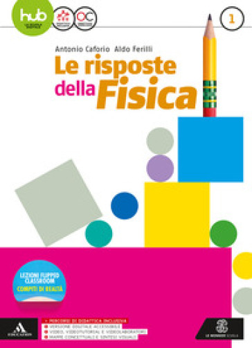 Le risposte della fisica. Per i Licei e gli Ist. magistrali. Con e-book. Con espansione online. Vol. 1 - Antonio Caforio - Aldo Ferilli