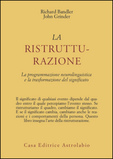 La ristrutturazione. La programmazione neurolinguistica e la trasformazione del significato - Richard Bandler - John Grinder