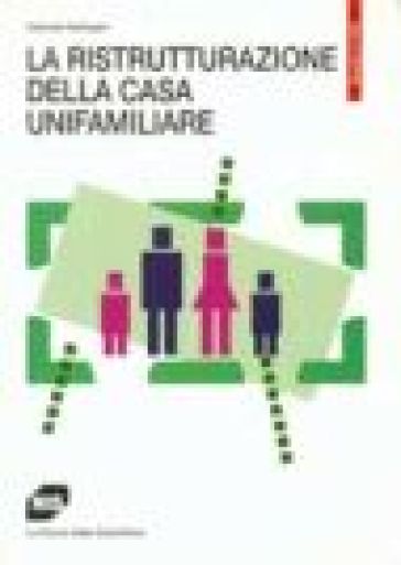 La ristrutturazione della casa unifamiliare - Gabriele Bellingeri