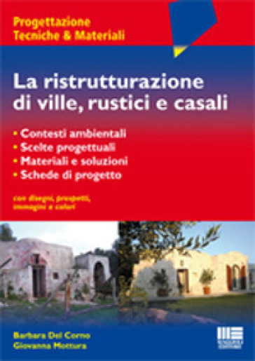 La ristrutturazione di ville, rustici e casali - Barbara Del Corno - Giovanna Mottura