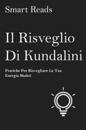 Il risveglio di Kundalini - pratiche per risvegliare la tua energia shakti