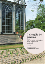 Il risveglio del giardino. Dall hortus al paesaggio, studi, conferenze, confronti