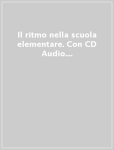 Il ritmo nella scuola elementare. Con CD Audio. 2: Dall'esercizio ginnico all'esercizio ritmico