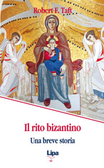 Il rito bizantino. Una breve storia - Robert F. Taft