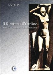 Il ritorno all ordine. Pittura tra recupero e antimodernismo