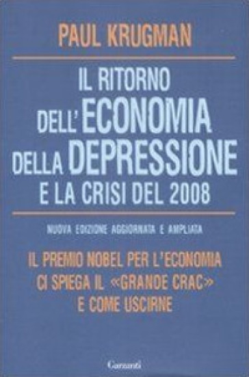 Il ritorno dell'economia della depressione e la crisi del 2008 - Paul R. Krugman