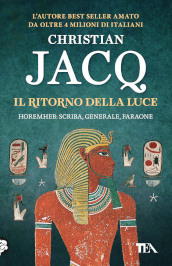 Il ritorno della luce. Horemheb: scriba, generale, faraone