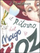 Il ritorno del mago di Oz. Ediz. illustrata