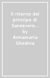 Il ritorno del principe di Sansevero e altre strane storie paranormali neapolitane