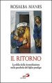 Il ritorno. La sfida della riconciliazione nella parabola del figlio prodigo