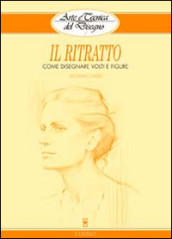 Il ritratto. Come disegnare volti e figure