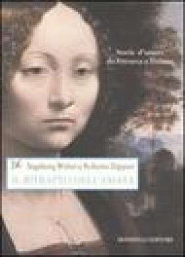 Il ritratto dell'amata. Storie d'amore da Petrarca a Tiziano. Ediz. illustrata - Walter Ingeborg - Roberto Zapperi