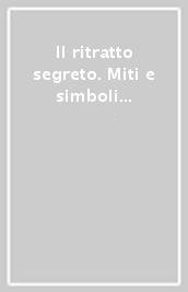 Il ritratto segreto. Miti e simboli nella quadreria dell Accademia degli Incolti al Collegio Nazzareno, una collezione sconosciuta del Sei e Settecento romano