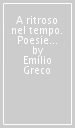 A ritroso nel tempo. Poesie e prose