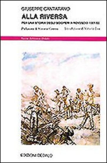 Alla riversa. Per una storia degli scioperi a rovescio (1951-1952) - Giuseppe Cantarano