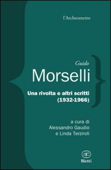 Una rivolta e altri scritti 1932-1966 - Guido Morselli