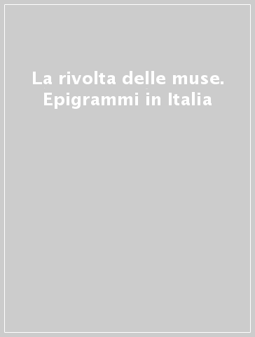 La rivolta delle muse. Epigrammi in Italia