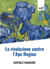 La rivoluzione contro l ape regina