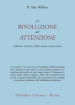 La rivoluzione dell attenzione. Liberare il potere della mente concentrata