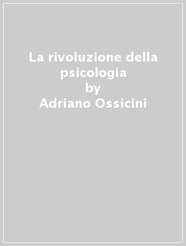 La rivoluzione della psicologia - Adriano Ossicini