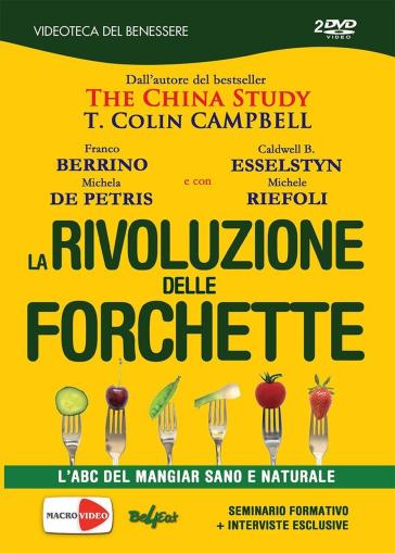 La rivoluzione delle forchetta. L'ABC del mangiar sano e naturale. Ediz. italiana e inglese. 2 DVD - T. Colin Campbell - Caldwell B. Esselstyn - Franco Berrino - Michela De Petris - Michele Riefoli