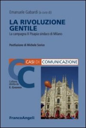 La rivoluzione gentile. La campagna X Pisapia sindaco di Milano