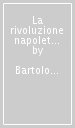 La rivoluzione napoletana del 1799 nelle memorie dell abate Bartolommeo Nardini