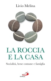 La roccia e la casa. Socialità, bene comune e famiglia